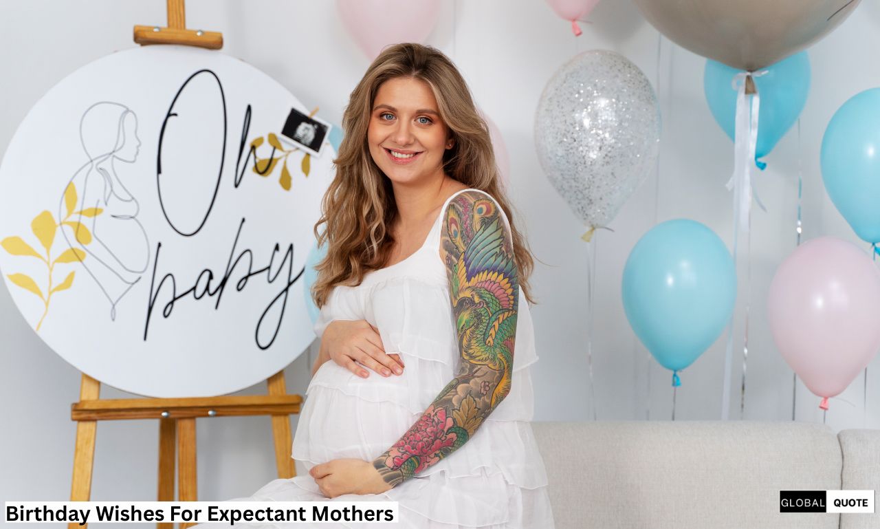 150+Heartfelt Birthday Wishes For Expectant Mothers