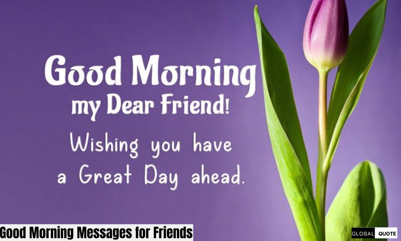 150+Heartfelt Good Morning Messages for Friends