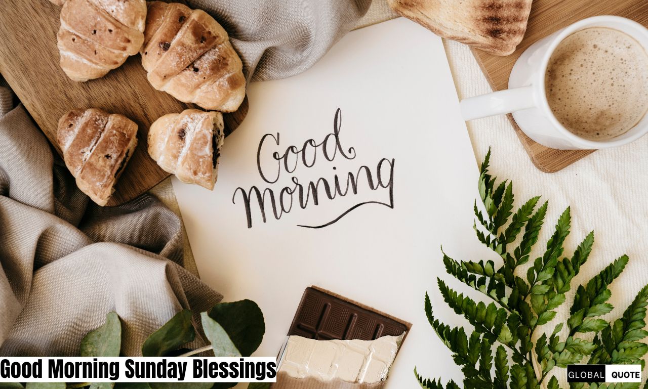 250+Good Morning Sunday Blessings to Start Your Day