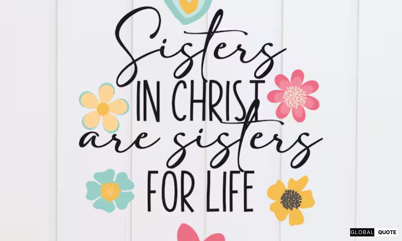 45+Bible Verses For a Sister Love Faith and Blessings
